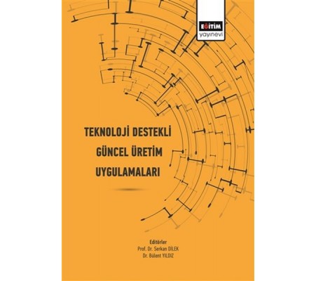 Teknoloji Destekli Güncel Üretim Uygulamaları Teknoloji Destekli Güncel Üretim Uygulamaları