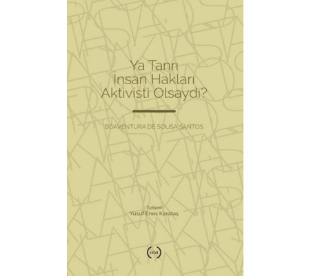 Ya Tanrı İnsan Hakları Aktivisti Olsaydı? Ya Tanrı İnsan Hakları Aktivisti Olsaydı?