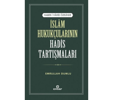 Haber-i Vahid Özelinde İslam Hukukçularının Hadis Tartışmaları