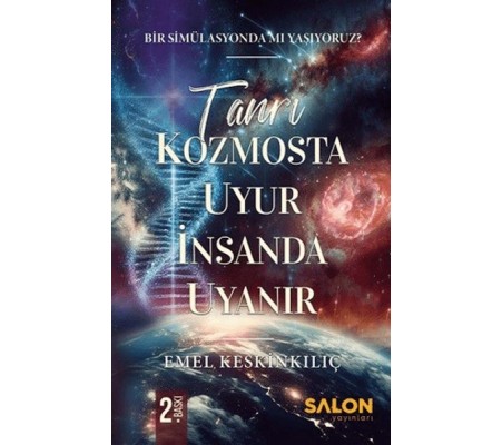 Tanrı Kozmosta Uyur İnsanda Uyanır Bir Simülasyonda Mı Yaşıyoruz? Tanrı Kozmosta Uyur İnsanda Uyanır Bir Simülasyonda Mı Yaşıyoruz?