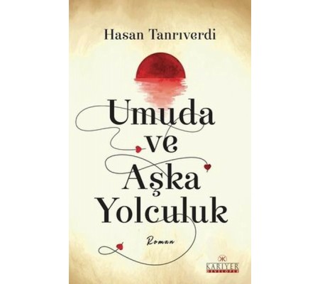Umuda ve Aşka Yolculuk Umuda ve Aşka Yolculuk