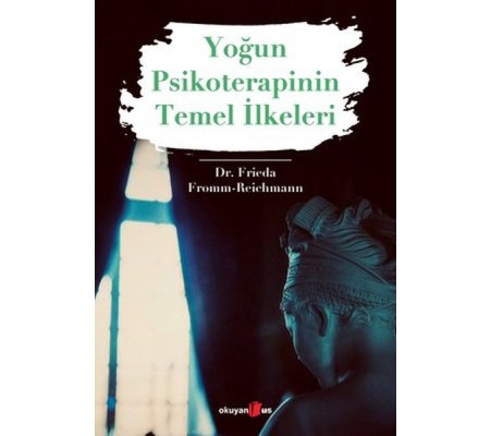 Yoğun Psikoterapinin Temel İlkeleri Yoğun Psikoterapinin Temel İlkeleri