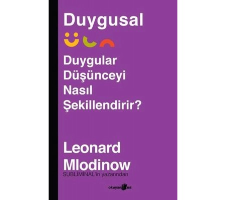 Duygusal - Duygular Düşünceyi Nasıl Şekillendirir? Duygusal - Duygular Düşünceyi Nasıl Şekillendirir?