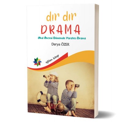 Dır Dır Drama - Okul Öncesi Dönemde Yaratıcı Drama Dır Dır Drama - Okul Öncesi Dönemde Yaratıcı Drama