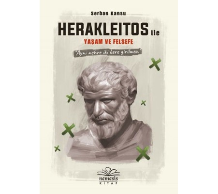 Herakleitos ile Yaşam ve Felsefe Herakleitos ile Yaşam ve Felsefe