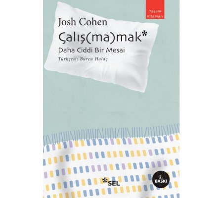 Çalış(ma)mak: Daha Ciddi Bir Mesai Çalış(ma)mak: Daha Ciddi Bir Mesai
