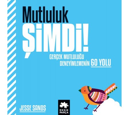 Mutluluk Şimdi! Mutluluk Şimdi!