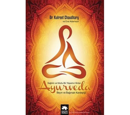 Ayurveda Sağlık ve Mutlu Yaşamın Sırları Ayurveda Sağlık ve Mutlu Yaşamın Sırları