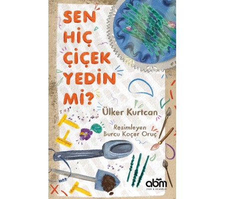 Sen Hiç Çiçek Yedin Mi? Sen Hiç Çiçek Yedin Mi?