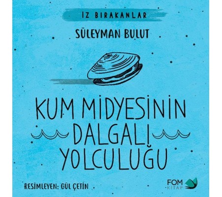 Kum Midyesinin Dalgalı Yolculuğu Kum Midyesinin Dalgalı Yolculuğu