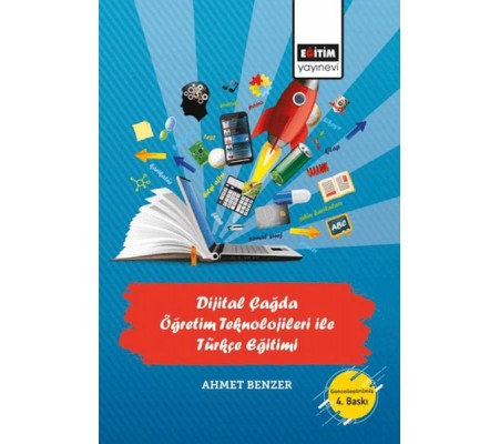 Dijital Çağda Öğretim Teknolojileri İle Türkçe Eğitimi Dijital Çağda Öğretim Teknolojileri İle Türkçe Eğitimi