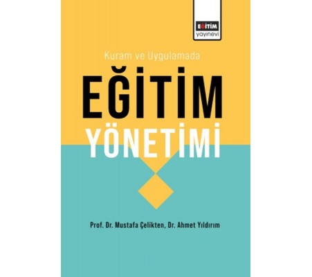 Kuram Ve Uygulamada Eğitim Yönetimi Kuram Ve Uygulamada Eğitim Yönetimi