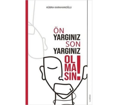 Ön Yargınız Son Yargınız Olmasın! Ön Yargınız Son Yargınız Olmasın!