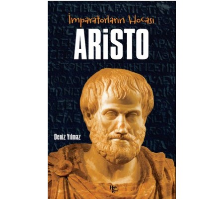Aristo - İmparatorların Hocası Aristo - İmparatorların Hocası