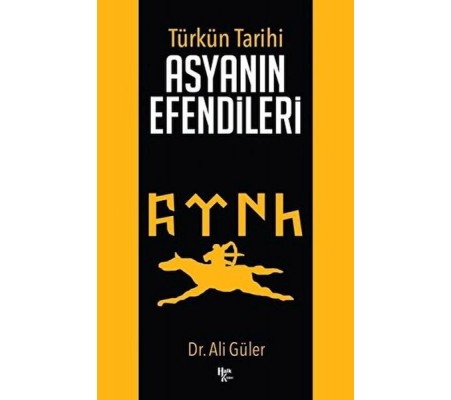 Türk'ün Tarihi Asyanın Efendileri Türk'ün Tarihi Asyanın Efendileri