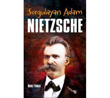 Sorgulayan Adam - Nietzsche Sorgulayan Adam - Nietzsche