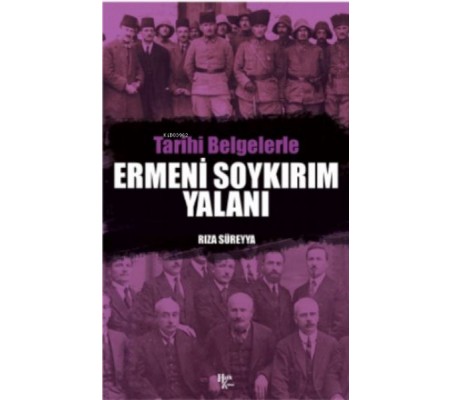 Tarihi Belgelerle Ermeni Soykırım Yalanı Tarihi Belgelerle Ermeni Soykırım Yalanı