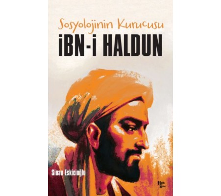 İbn-i Haldun - Sosyolojinin Kurucusu İbn-i Haldun - Sosyolojinin Kurucusu