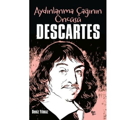 Descartes - Aydınlanma Çağının Öncüsü Descartes - Aydınlanma Çağının Öncüsü