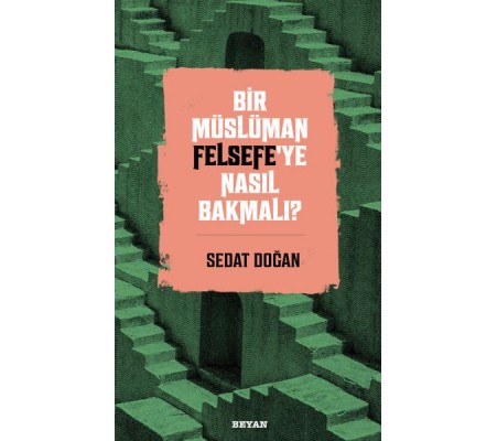 Bir Müslüman Felsefe’ye Nasıl Bakmalı? Bir Müslüman Felsefe’ye Nasıl Bakmalı?