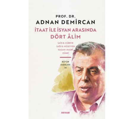 İtaat ile İsyan Arasında Dört Alim İtaat ile İsyan Arasında Dört Alim