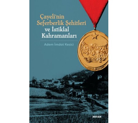 Çayeli'nin Seferberlik Şehitleri ve İstiklal Kahramanları Çayeli'nin Seferberlik Şehitleri ve İstiklal Kahramanları
