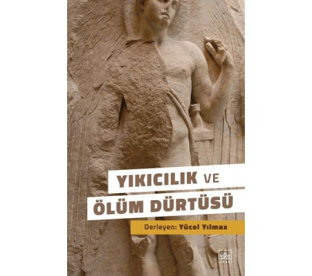 Yıkıcılık ve Ölüm Dürtüsü Yıkıcılık ve Ölüm Dürtüsü