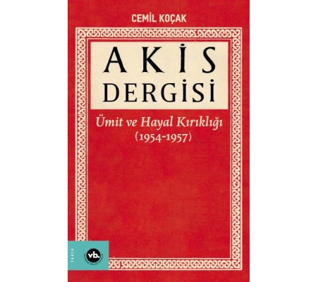 Akis Dergisi - Ümit ve Hayal Kırıklığı (1954-1957) (1. Cilt) Akis Dergisi - Ümit ve Hayal Kırıklığı (1954-1957) (1. Cilt)