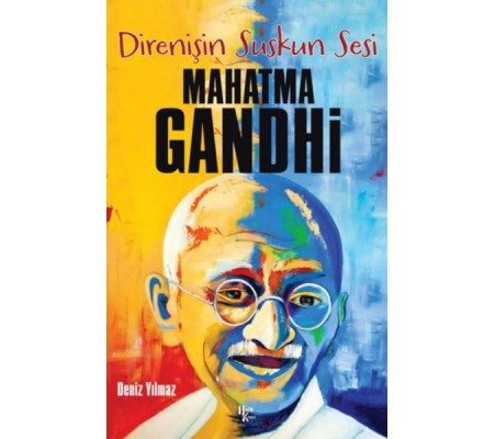 Mahatma Gandhi - Direnişin Suskun Ses Mahatma Gandhi - Direnişin Suskun Ses