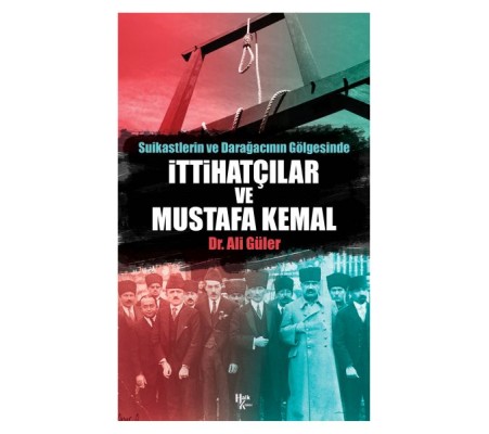 İttihatçılar ve Mustafa Kemal İttihatçılar ve Mustafa Kemal