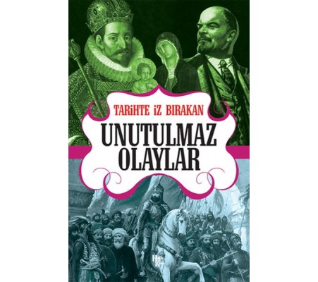 Tarihte İz Bırakan Unutulmaz Olaylar Tarihte İz Bırakan Unutulmaz Olaylar