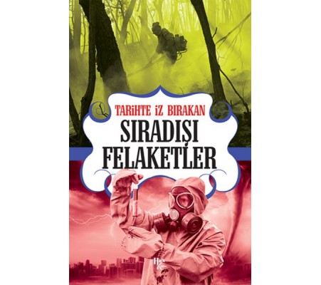 Tarihte İz Bırakan Sıradışı Felaketler Tarihte İz Bırakan Sıradışı Felaketler