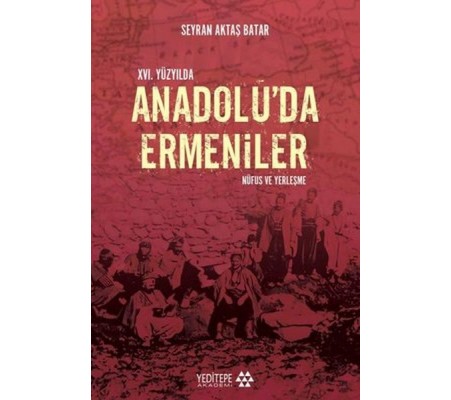 16. Yüzyılda Anadolu’da Ermeniler 16. Yüzyılda Anadolu’da Ermeniler
