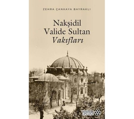 Nakşidil Valide Sultan Vakıfları Nakşidil Valide Sultan Vakıfları