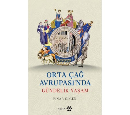 Orta Çağ Avrupası'ında Gündelik Yaşam Orta Çağ Avrupası'ında Gündelik Yaşam