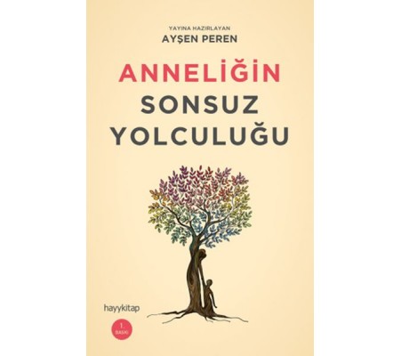 Anneliğin Sonsuz Yolculuğu Anneliğin Sonsuz Yolculuğu