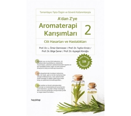 A'dan Z'ye Aromaterapi Karışımları 2 - Cilt Hasarları ve Hastalıkları A'dan Z'ye Aromaterapi Karışımları 2 - Cilt Hasarları ve Hastalıkları