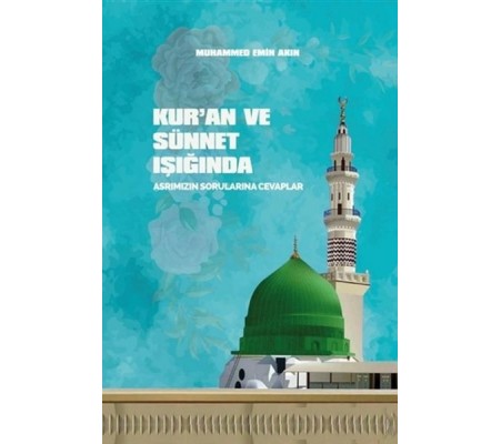 Kur'an ve Sünnet Işığında Asrımızın Sorularına Cevaplar