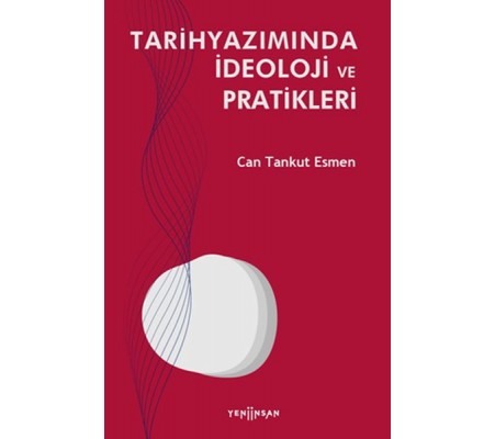 Tarihyazımında İdeoloji ve Pratikleri Tarihyazımında İdeoloji ve Pratikleri