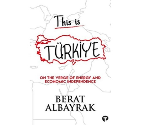 This İs Türkiye - On The Verge Of Energy And Economic Independence This İs Türkiye - On The Verge Of Energy And Economic Independence