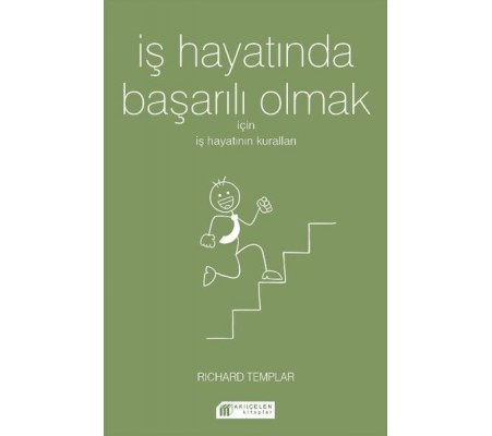 İş Hayatında Başarılı Olmak İçin İş Hayatının Kuralları İş Hayatında Başarılı Olmak İçin İş Hayatının Kuralları