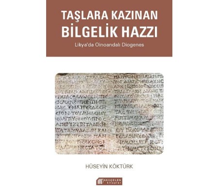Taşlara Kazınan Bilgelik Hazzı – Likya’da Oinoandalı Diogenes Taşlara Kazınan Bilgelik Hazzı – Likya’da Oinoandalı Diogenes