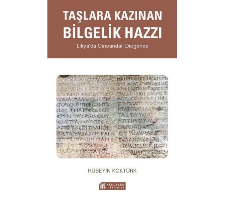 Taşlara Kazınan Bilgelik Hazzı – Likya’da Oinoandalı Diogenes