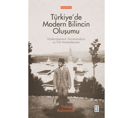 Türkiye’de Modern Bilincin Oluşumu Türkiye’de Modern Bilincin Oluşumu