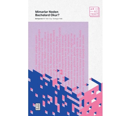 Mimarlar Neden Bachelard Okur? Mimarlar Neden Bachelard Okur?