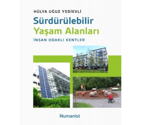 Sürdürülebilir Yaşam Alanları: İnsan Odaklı Kentler Sürdürülebilir Yaşam Alanları: İnsan Odaklı Kentler