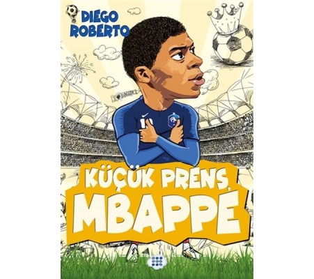 Efsane Futbolcular Küçük Prens Mbappe Efsane Futbolcular Küçük Prens Mbappe