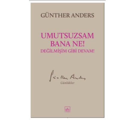 Umutsuzsam Bana Ne! Değilmişim Gibi Devam! Umutsuzsam Bana Ne! Değilmişim Gibi Devam!