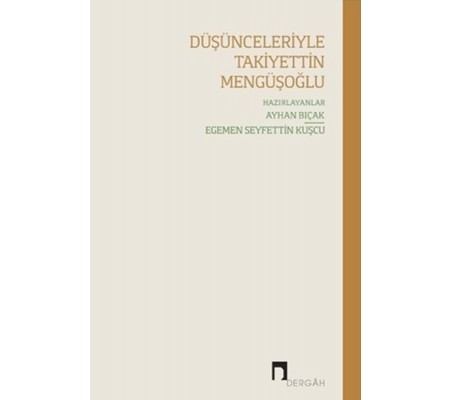 Düşünceleriyle Takiyettin Mengüşoğlu Düşünceleriyle Takiyettin Mengüşoğlu