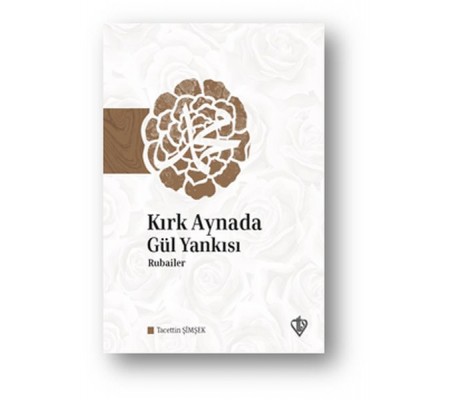Kırk Aynada Gül Yankısı - Rubailer Kırk Aynada Gül Yankısı - Rubailer